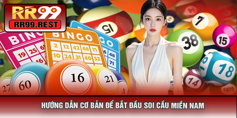 Hướng Dẫn Cơ Bản Để Bắt Đầu Soi Cầu Miền Nam