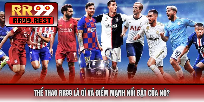 Thể Thao RR99 Là Gì Và Điểm Mạnh Nổi Bật Của Nó?